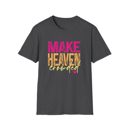 Make heaven crowded.