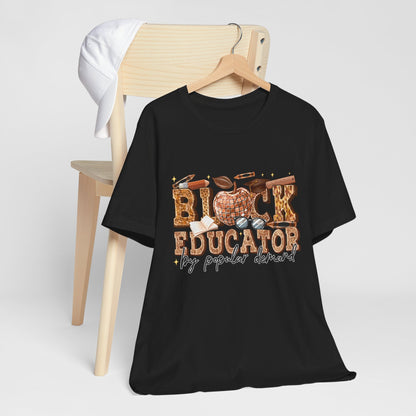 Black Educator T-Shirt — "By Popular Demand" Teacher Appreciation Tee