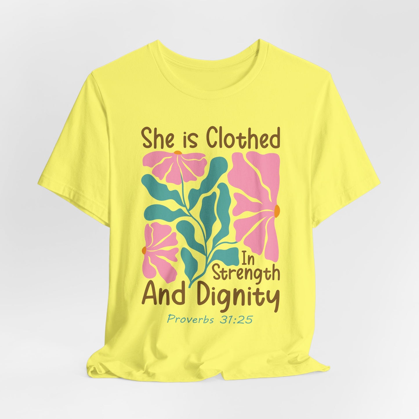 She is Clothed in Strength and Dignity Tee — Proverbs 31:25 Floral Christian T-Shirt