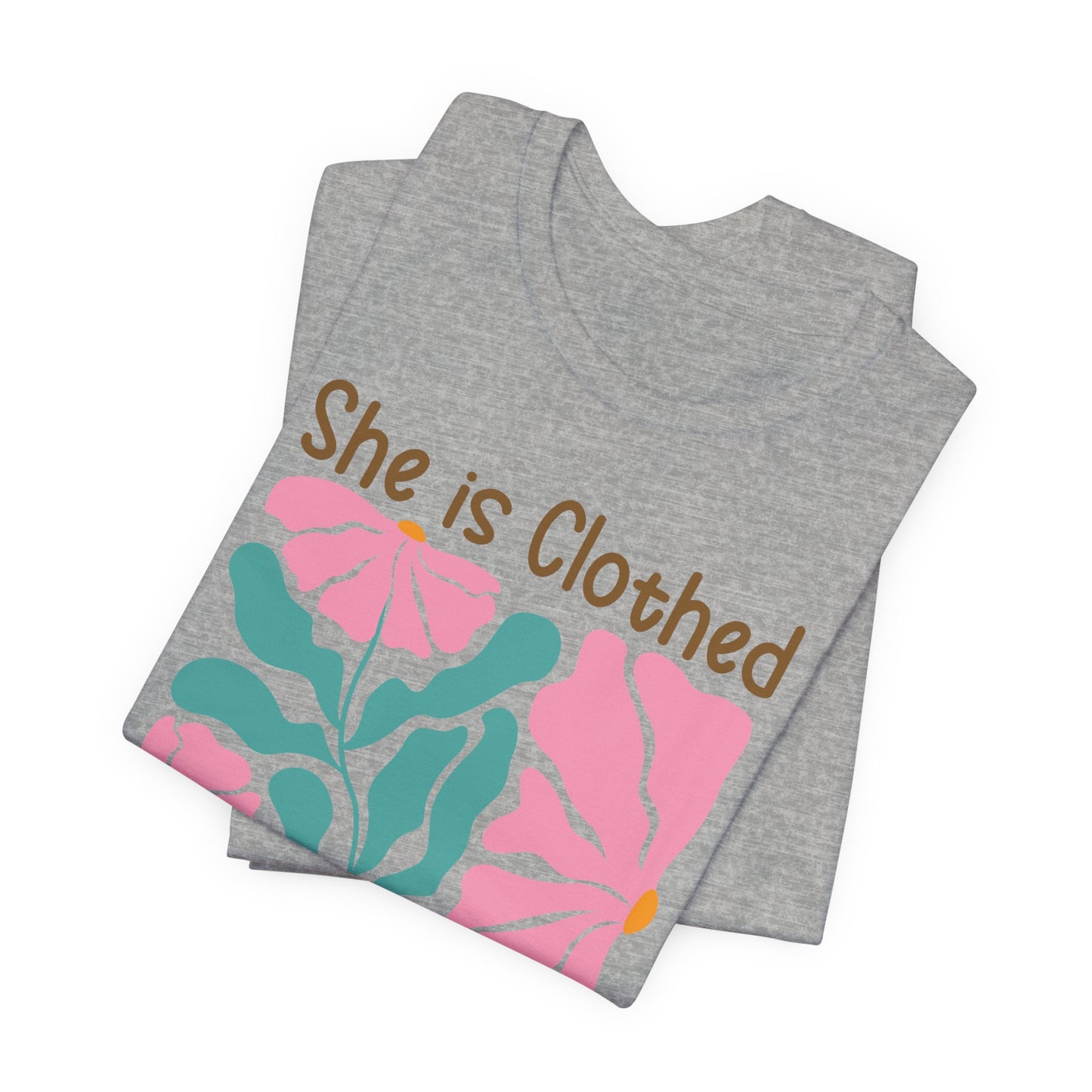 She is Clothed in Strength and Dignity Tee — Proverbs 31:25 Floral Christian T-Shirt