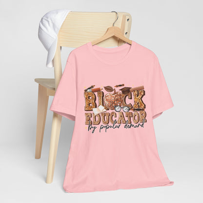 Black Educator T-Shirt — "By Popular Demand" Teacher Appreciation Tee