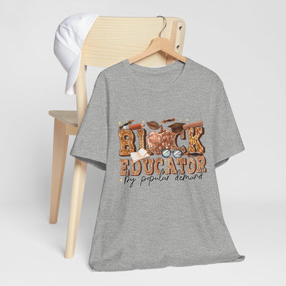 Black Educator T-Shirt — "By Popular Demand" Teacher Appreciation Tee