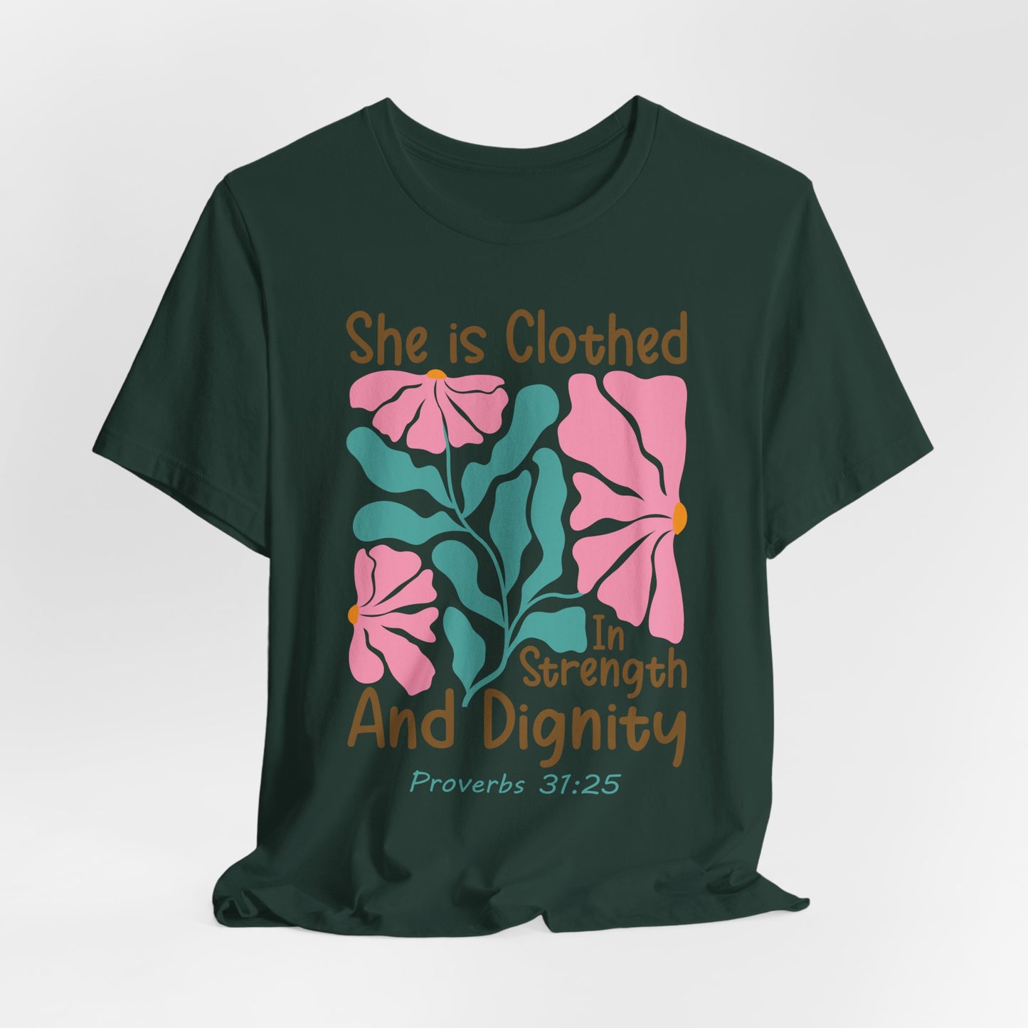 She is Clothed in Strength and Dignity Tee — Proverbs 31:25 Floral Christian T-Shirt