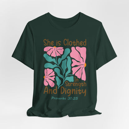 She is Clothed in Strength and Dignity Tee — Proverbs 31:25 Floral Christian T-Shirt