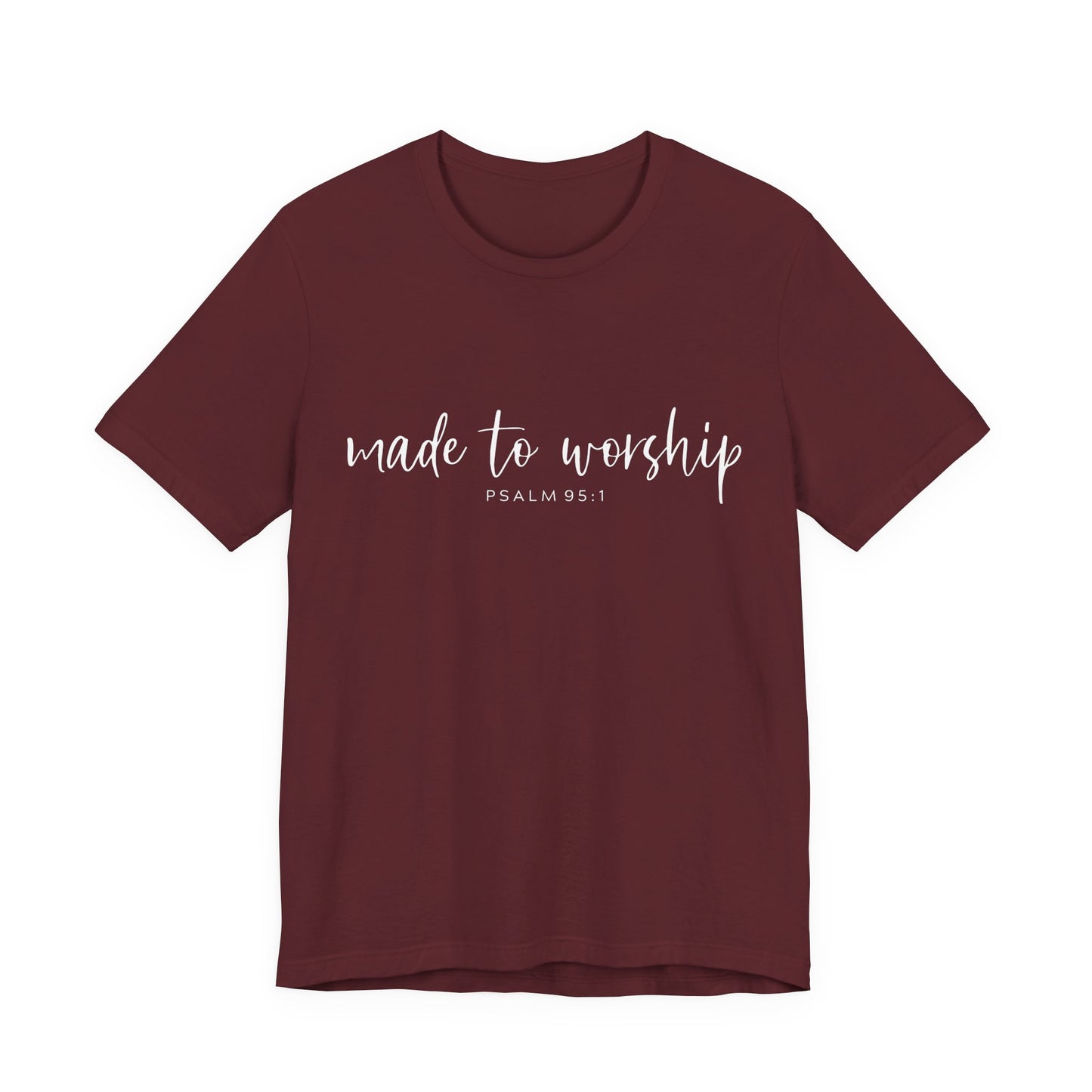Made to Worship T-Shirt — Psalm 95:1 Christian Worship Tee