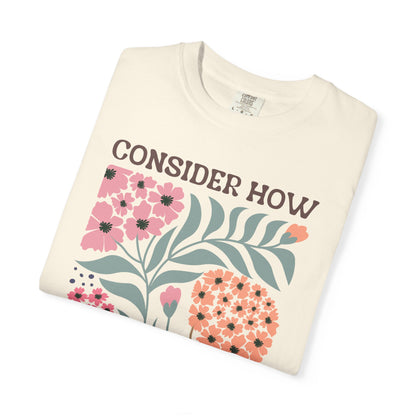 Consider How Wildflowers Grow T-Shirt — Luke 12:27 Floral Bible Quote Tee