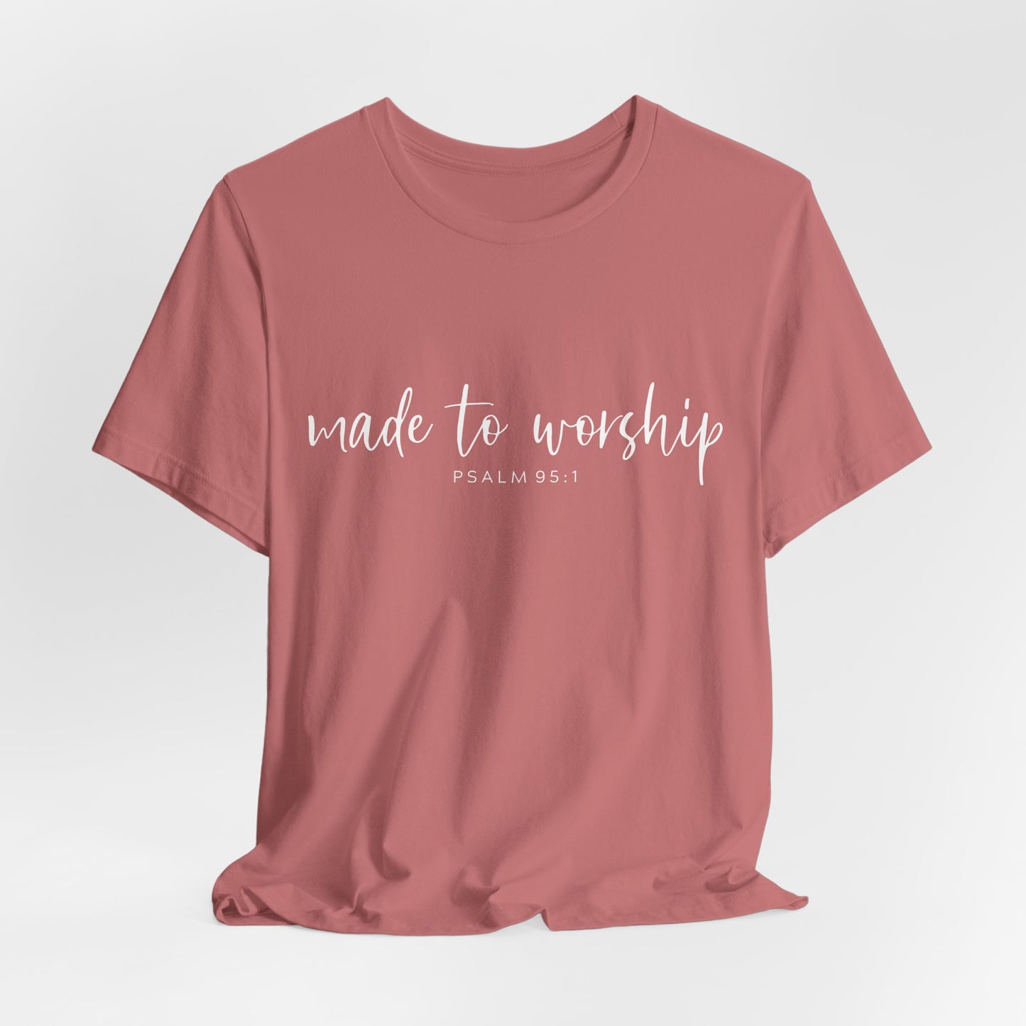 Made to Worship T-Shirt — Psalm 95:1 Christian Worship Tee