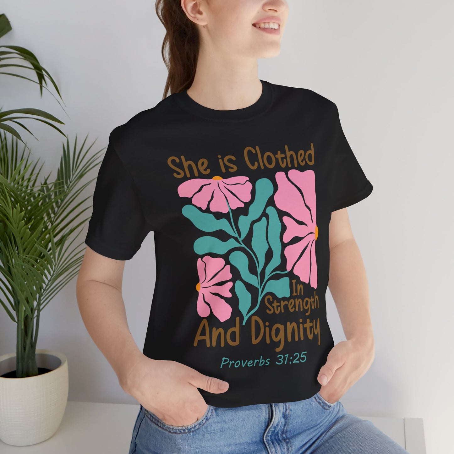 She is Clothed in Strength and Dignity Tee — Proverbs 31:25 Floral Christian T-Shirt