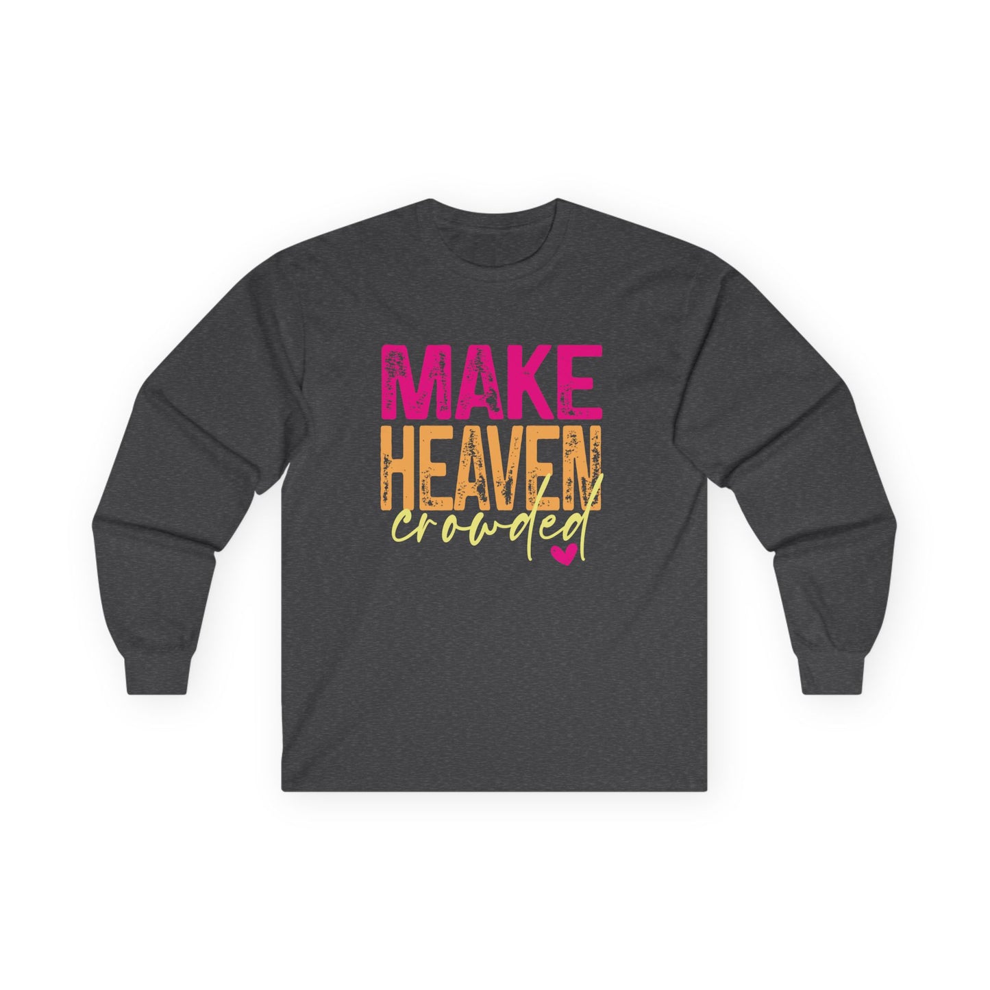 make heaven crowded.