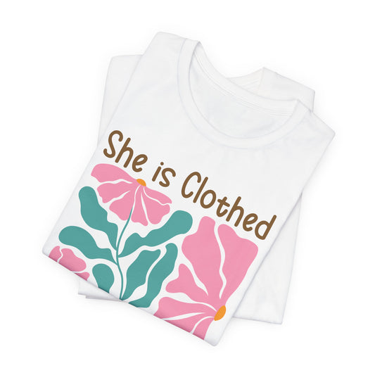 She is Clothed in Strength and Dignity Tee — Proverbs 31:25 Floral Christian T-Shirt