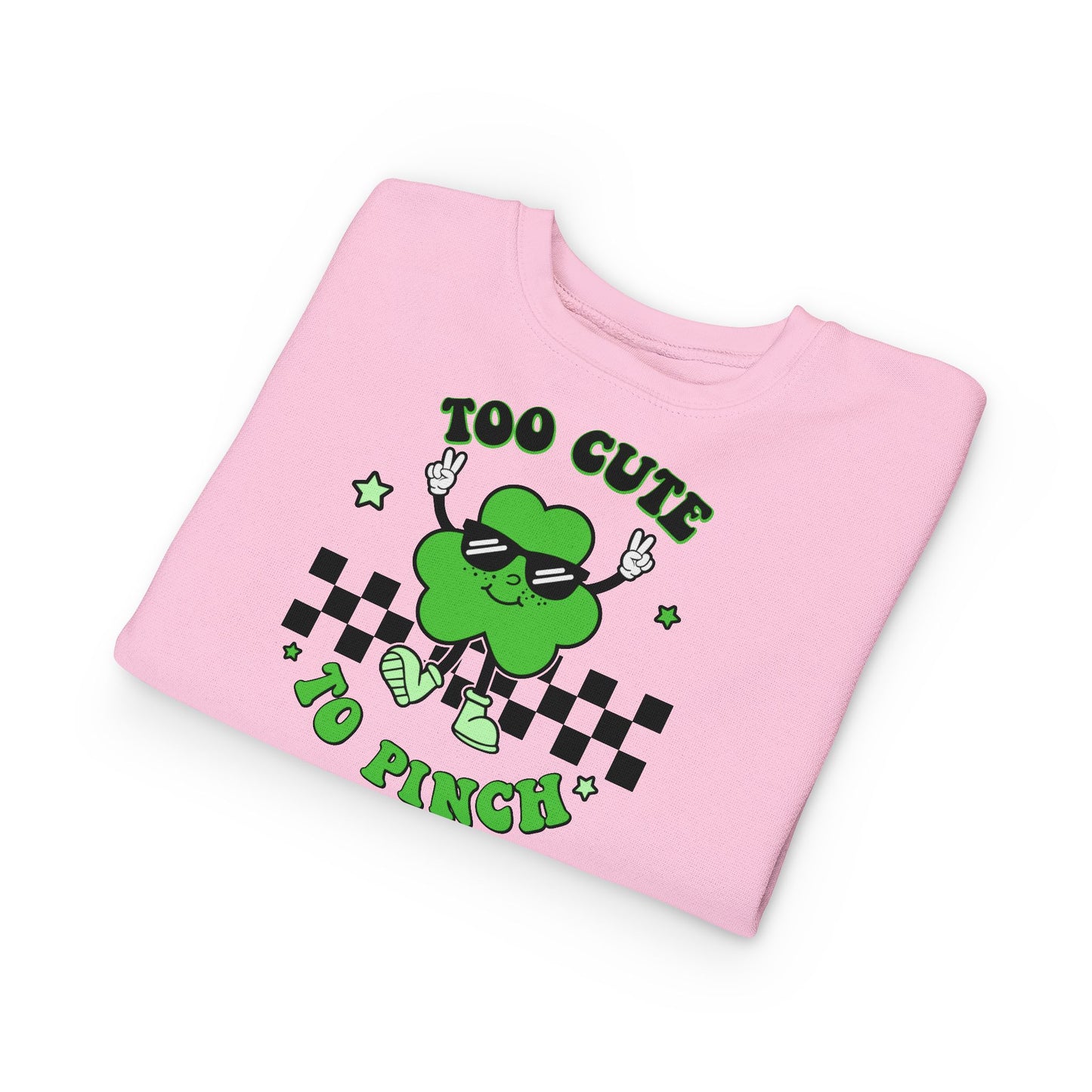 Toddler Sweatshirt — "Too Cute to Pinch" St. Patrick's Day Shamrock Sweatshirt for Babies & Toddlers