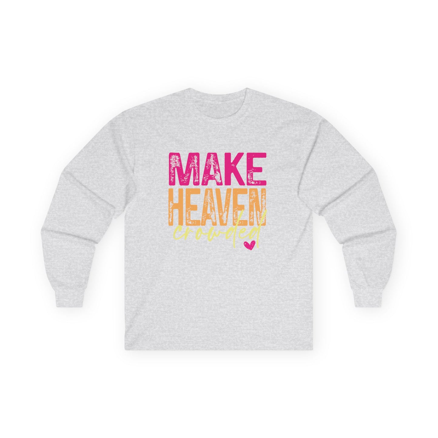 make heaven crowded.