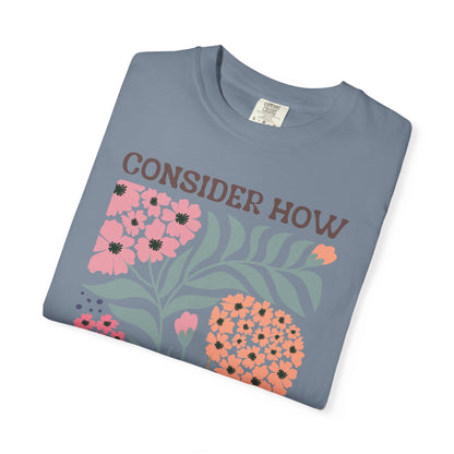Consider How Wildflowers Grow T-Shirt — Luke 12:27 Floral Bible Quote Tee