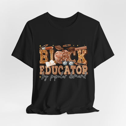 Black Educator T-Shirt — "By Popular Demand" Teacher Appreciation Tee