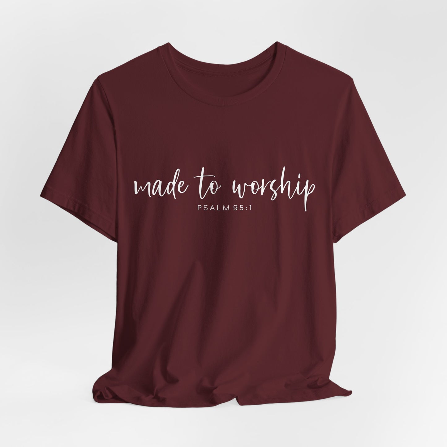 Made to Worship T-Shirt — Psalm 95:1 Christian Worship Tee