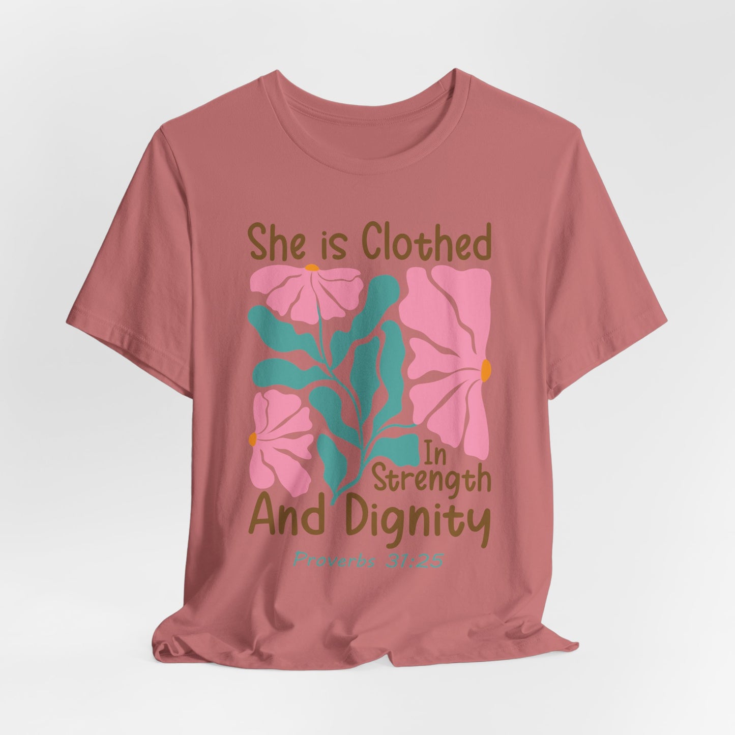 She is Clothed in Strength and Dignity Tee — Proverbs 31:25 Floral Christian T-Shirt
