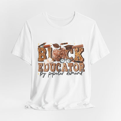 Black Educator T-Shirt — "By Popular Demand" Teacher Appreciation Tee