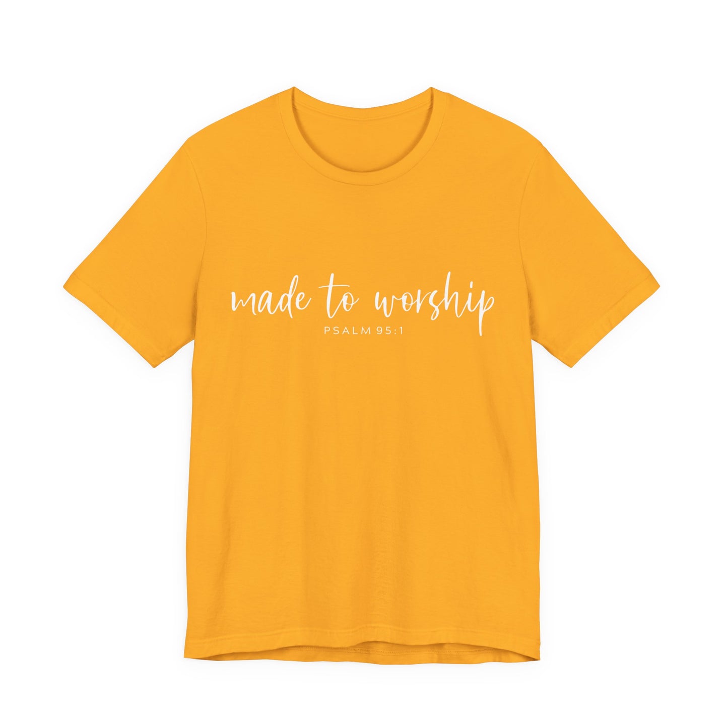 Made to Worship T-Shirt — Psalm 95:1 Christian Worship Tee