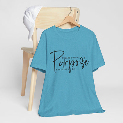 Created with a Purpose T-Shirt — "Created with a Purpose" Ephesians 2:10 Inspirational Tee
