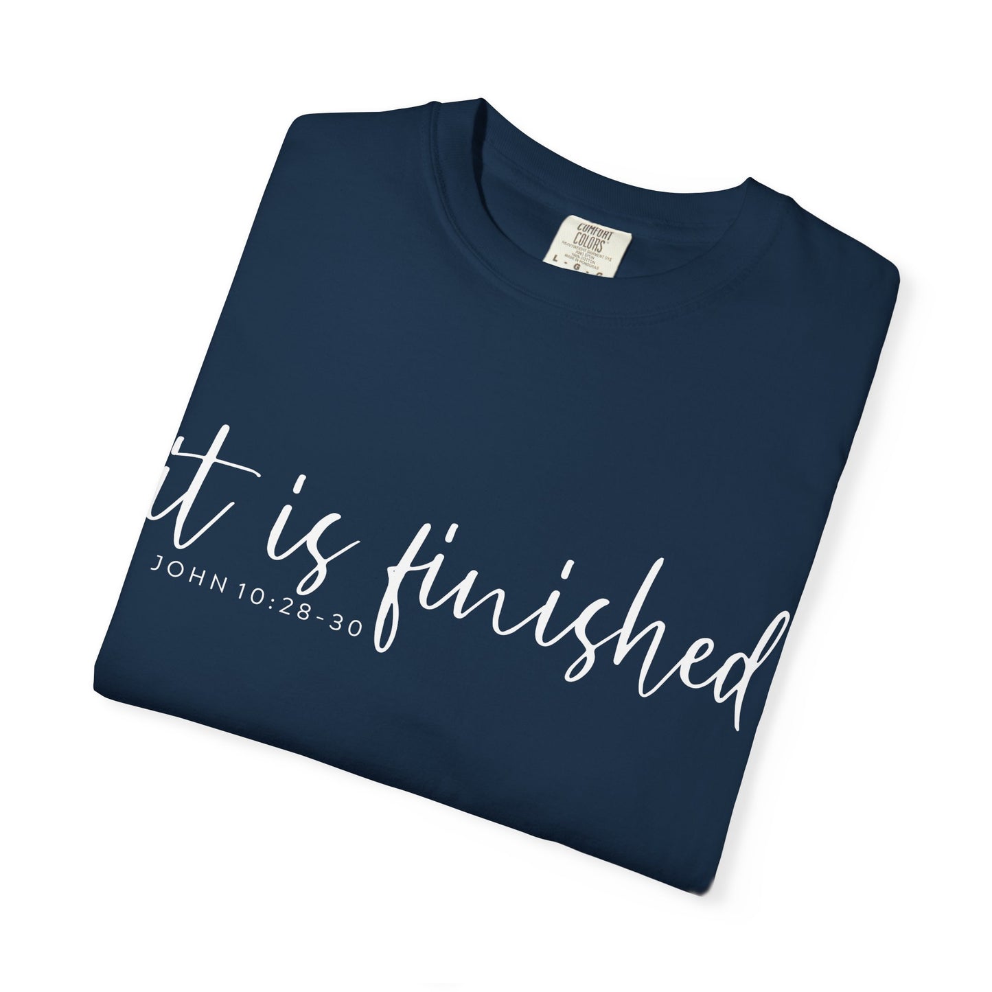 It Is Finished T-Shirt — Inspirational Christian Scripture Tee (John 19:30) COMFORT COLOR