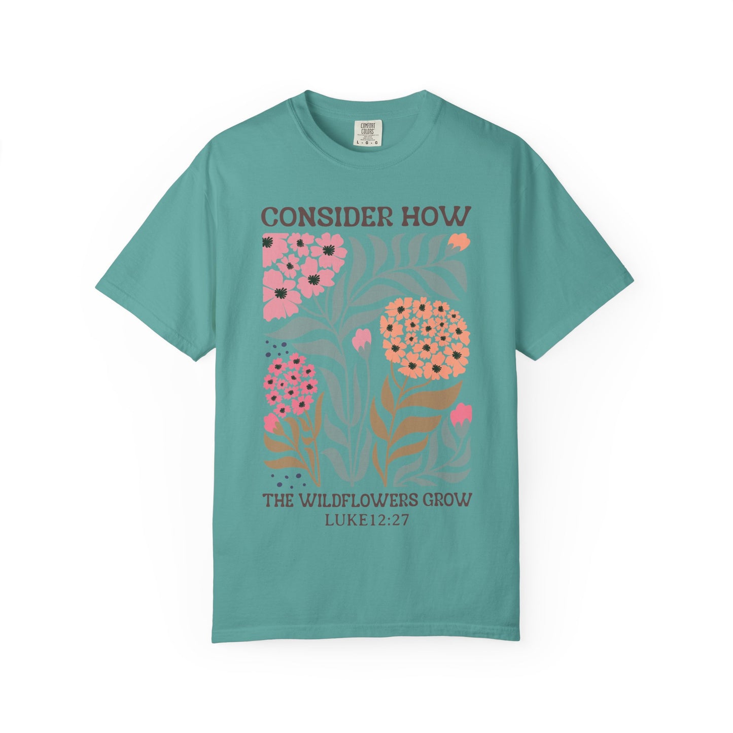 Consider How Wildflowers Grow T-Shirt — Luke 12:27 Floral Bible Quote Tee