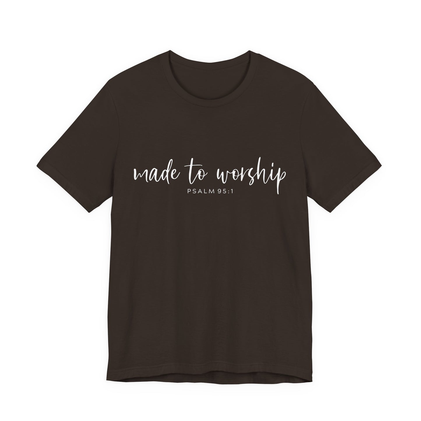 Made to Worship T-Shirt — Psalm 95:1 Christian Worship Tee
